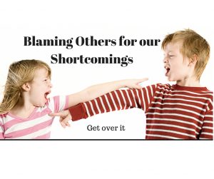 Blaming Others for our Shortcomings