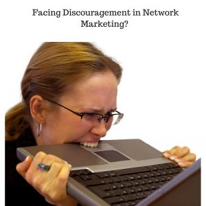 Facing Discouragement in Network Marketing-