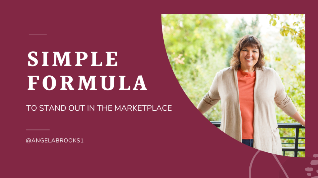 Simple Formula to Stand Out in the Marketplace